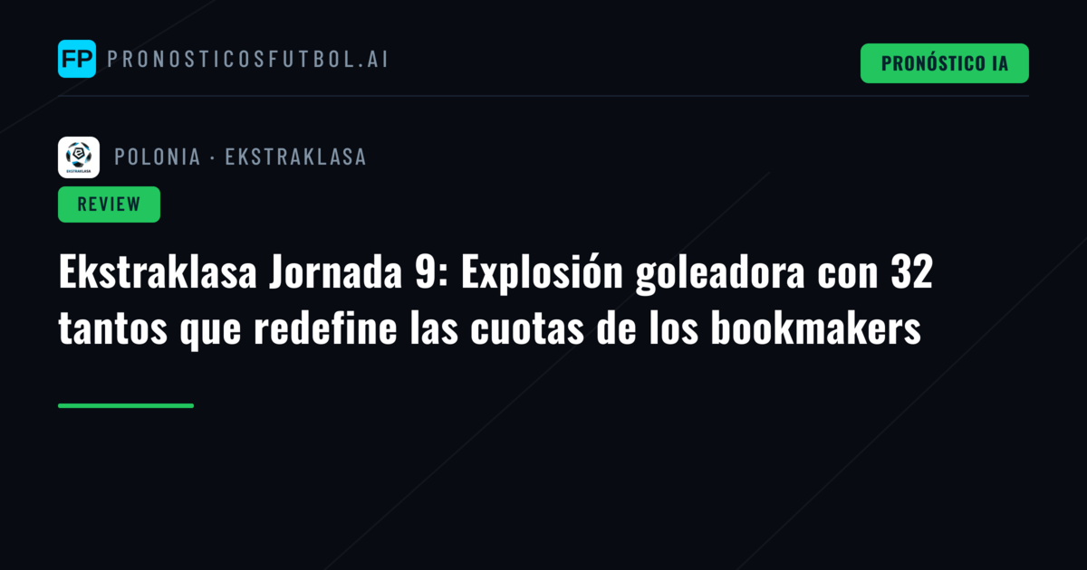 Ekstraklasa Jornada 9: Explosión goleadora con 32 tantos que redefine las cuotas de los bookmakers
