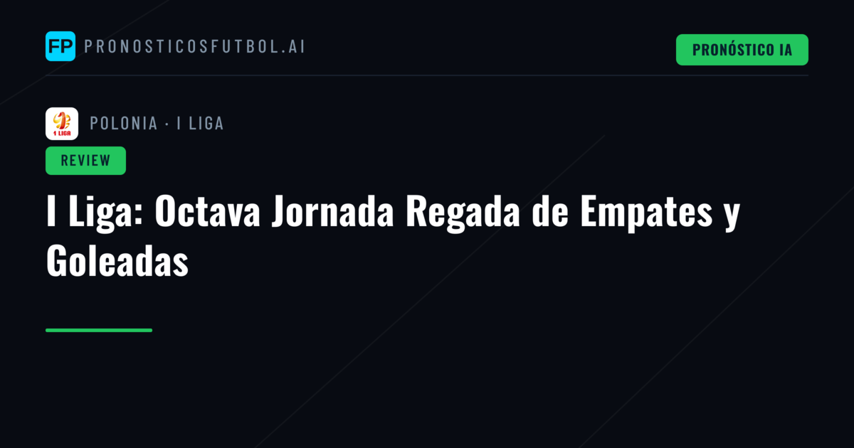 I Liga: Octava Jornada Regada de Empates y Goleadas