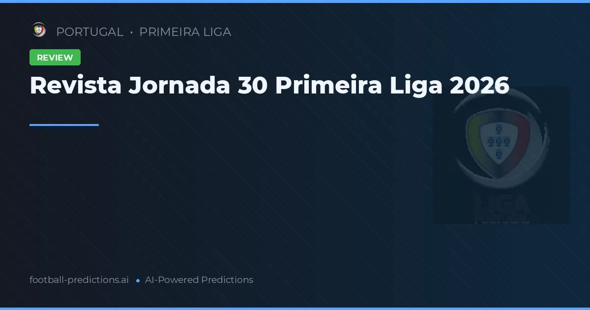 Revista Jornada 30 Primeira Liga 2026