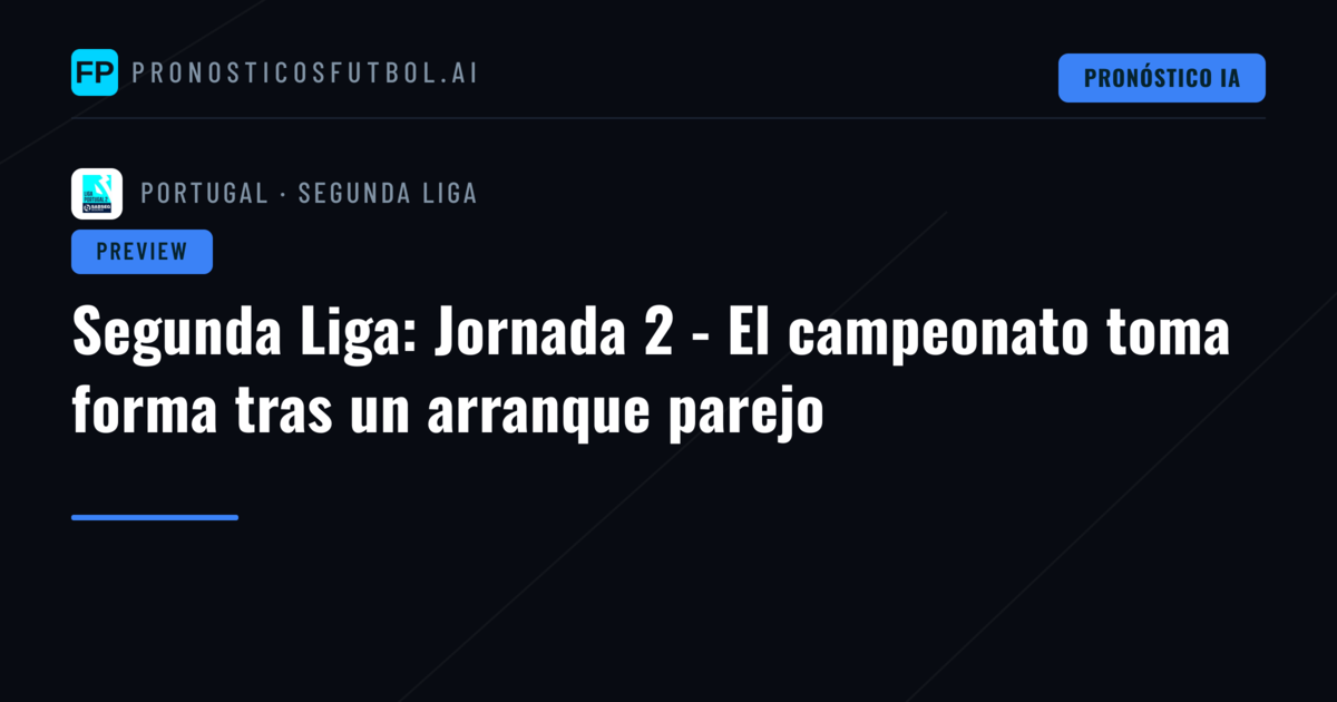 Segunda Liga: Jornada 2 - El campeonato toma forma tras un arranque parejo