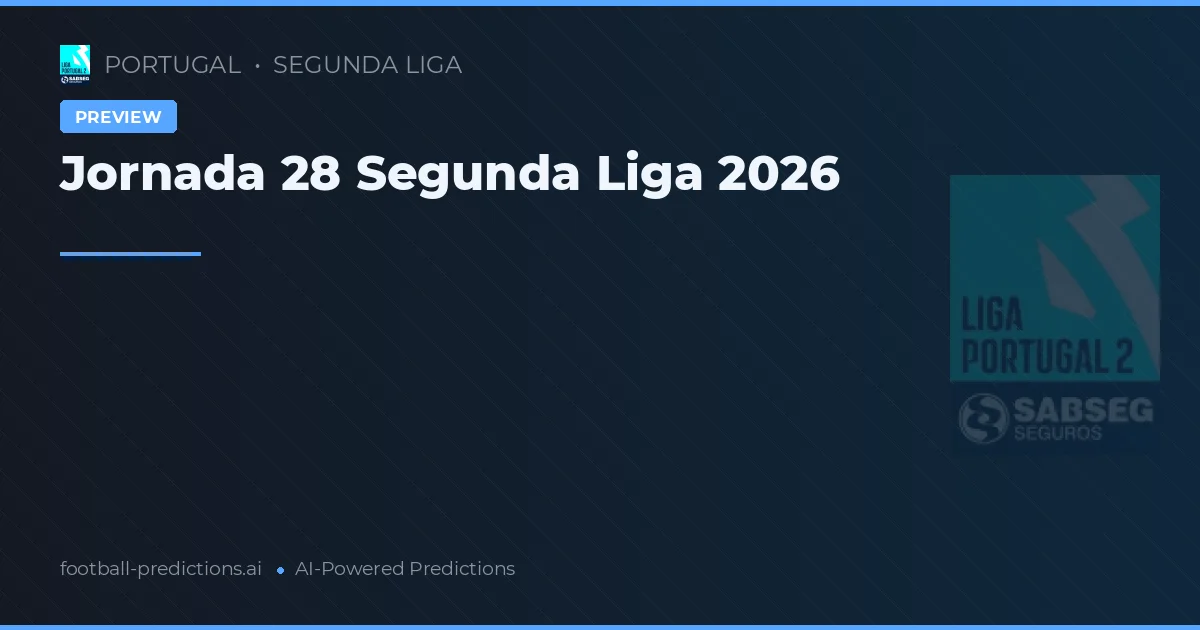 Jornada 28 Segunda Liga 2026
