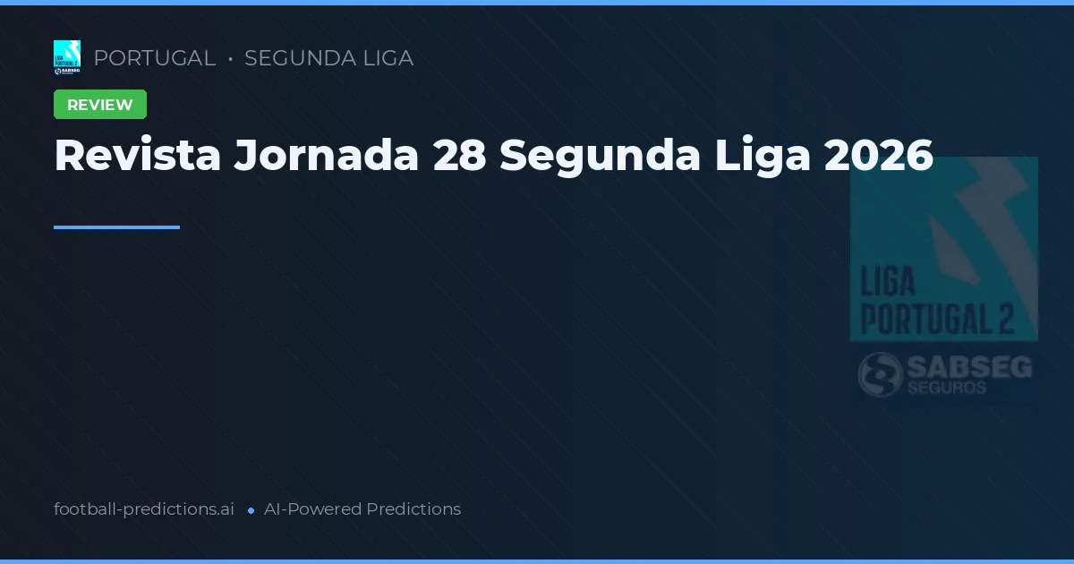 Revista Jornada 28 Segunda Liga 2026