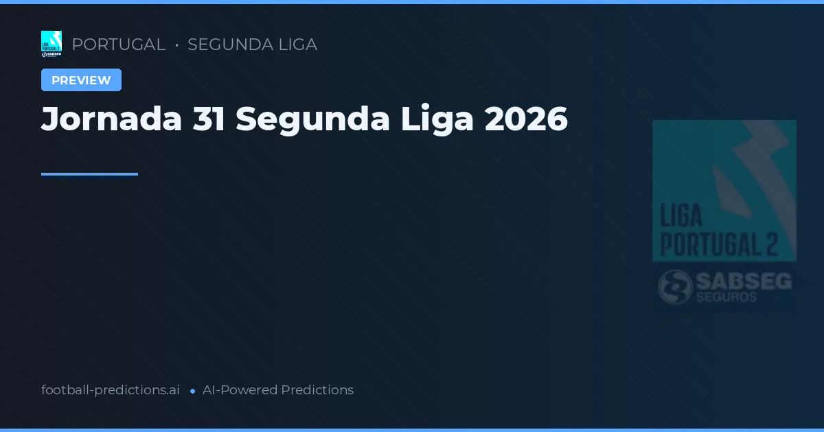 Jornada 31 Segunda Liga 2026