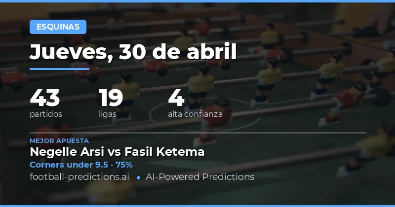 Predicciones de Esquinas para el 30 de Abril de 2026