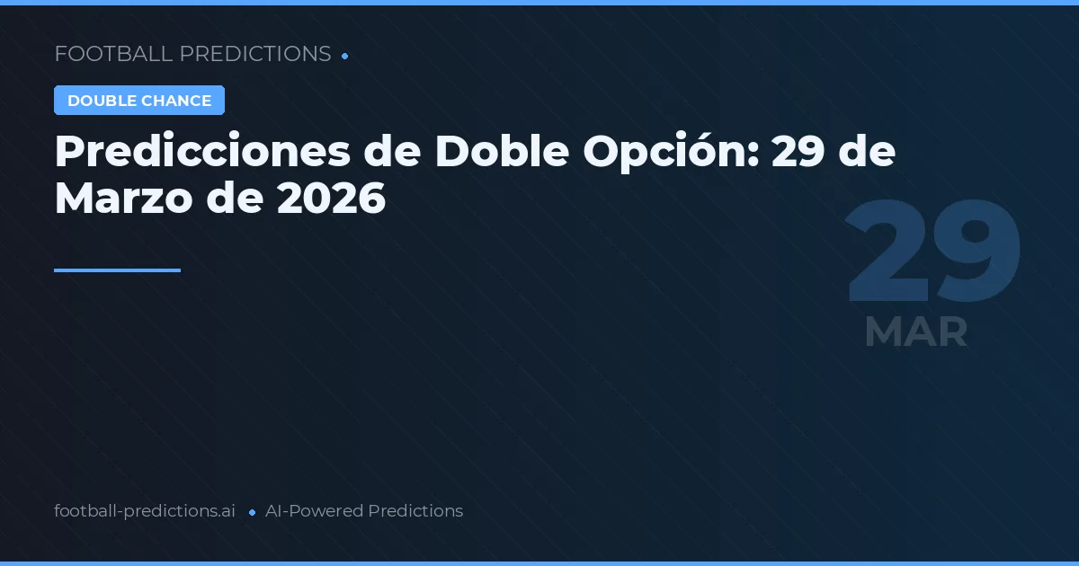 Predicciones de Doble Opción: 29 de Marzo de 2026