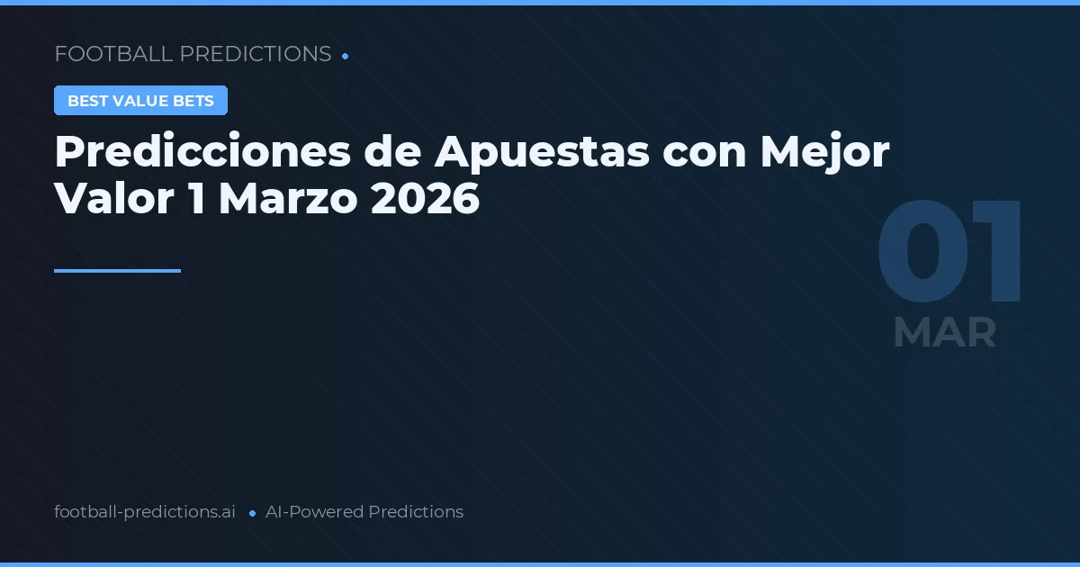 Predicciones de Apuestas con Mejor Valor 1 Marzo 2026