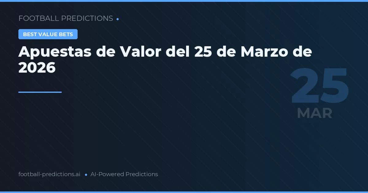 Apuestas de Valor del 25 de Marzo de 2026