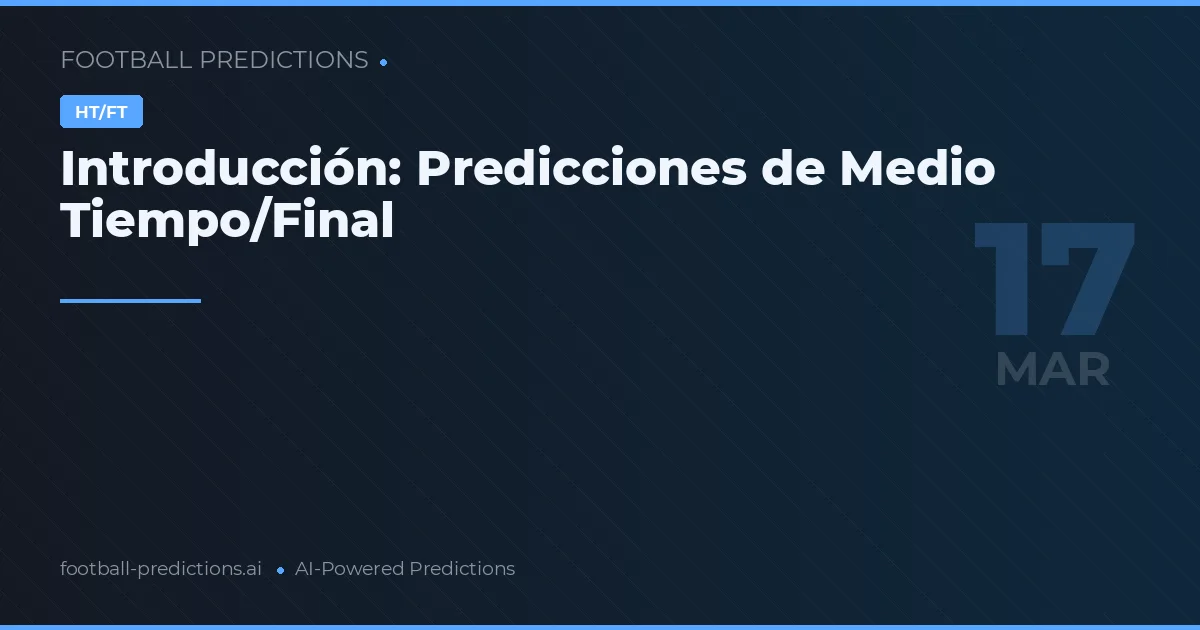 Descanso/Final: pronósticos 17 marzo 2026