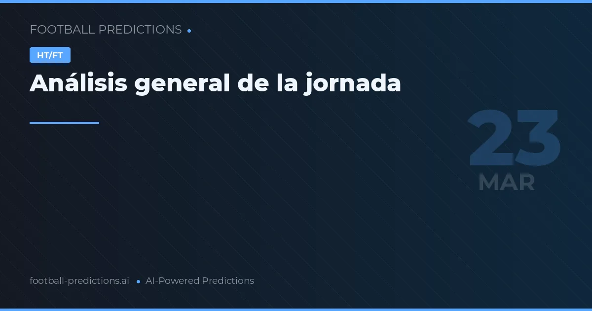 Análisis general de la jornada