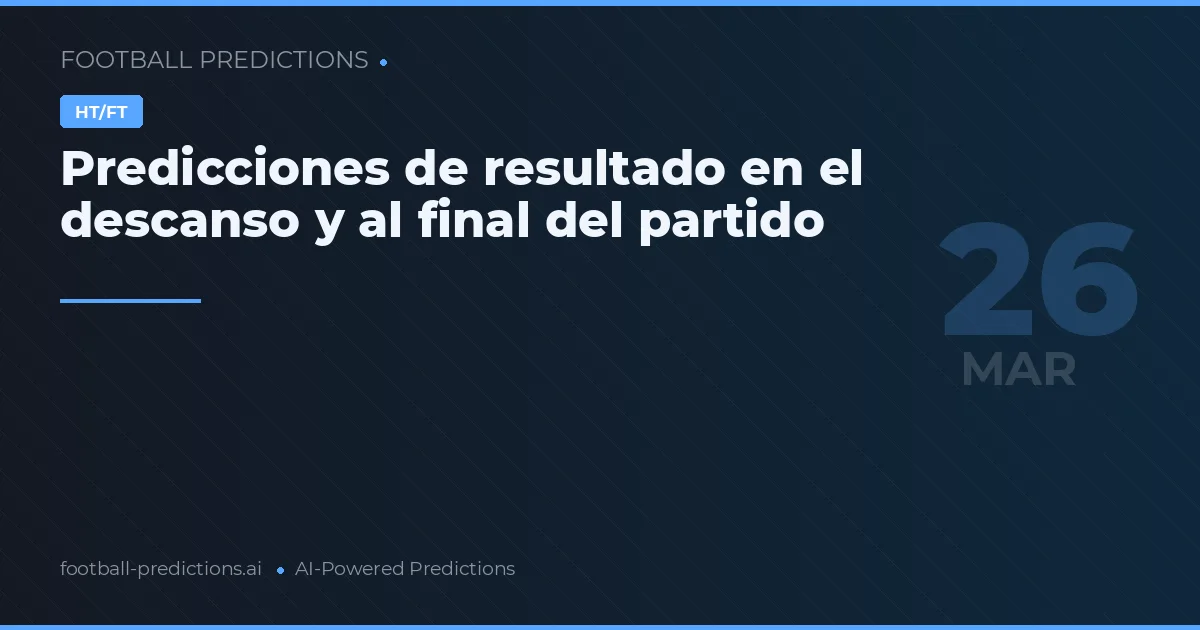 Predicciones de resultado en el descanso y al final del partido