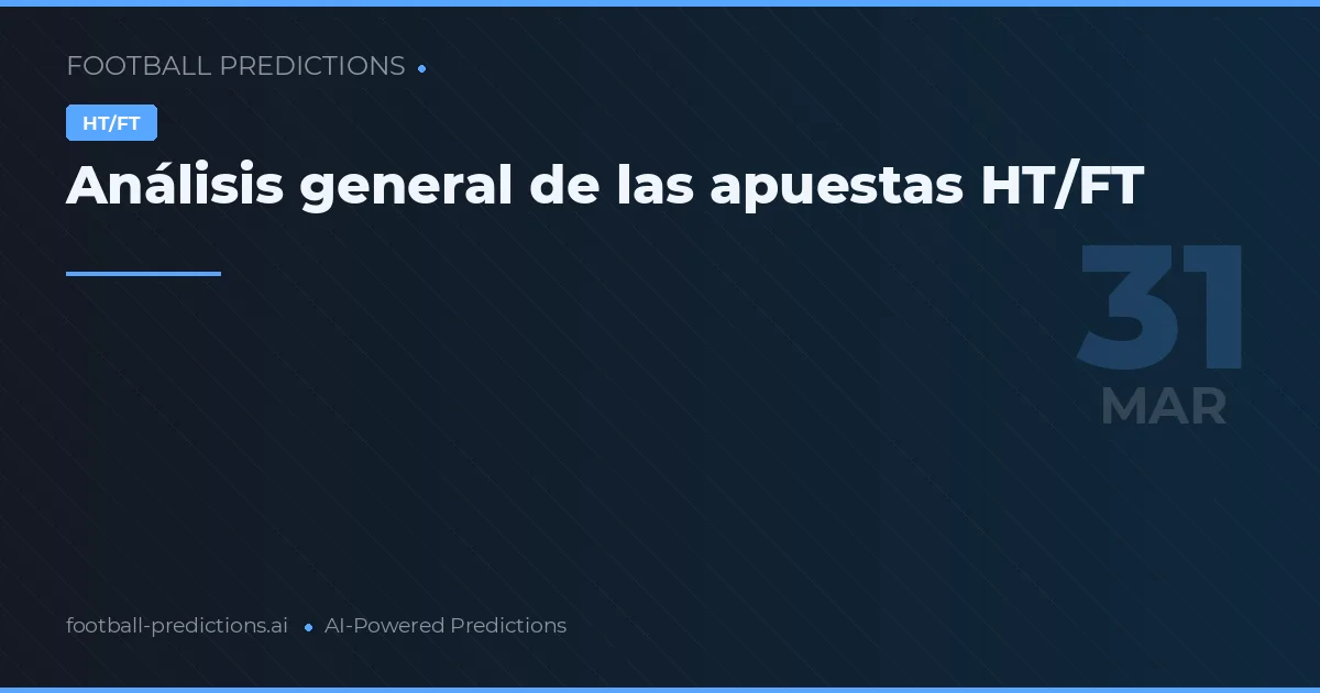 Análisis general de las apuestas HT/FT