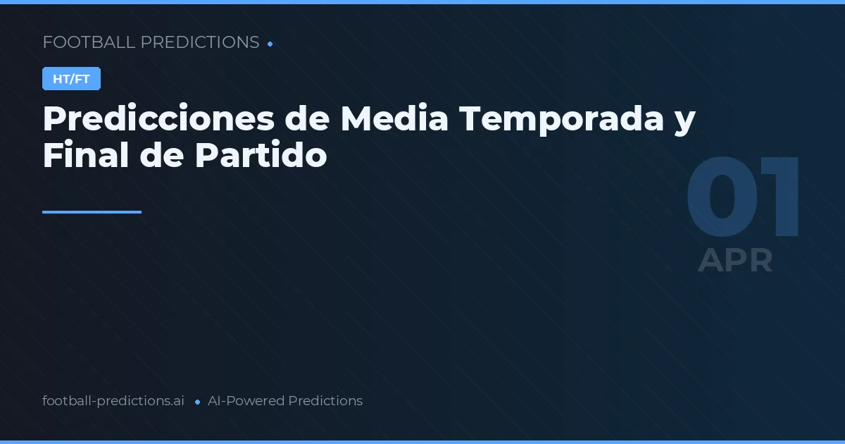 Predicciones de Media Temporada y Final de Partido