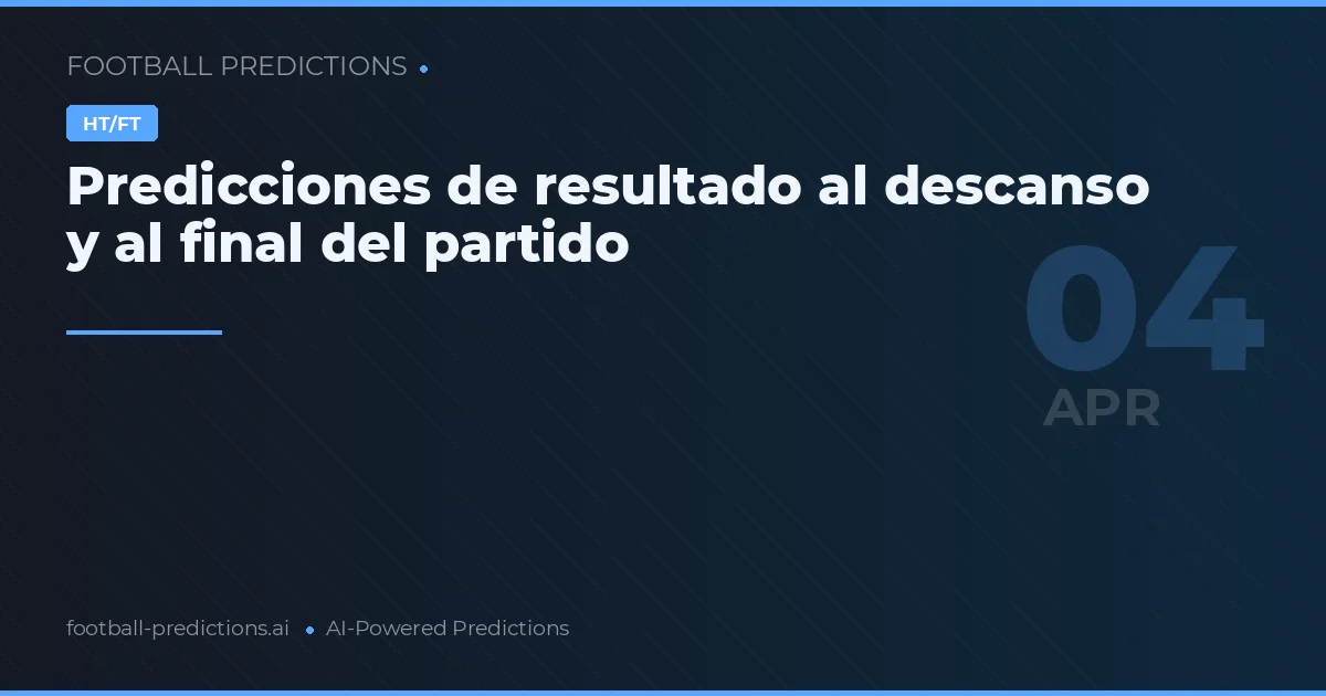 Predicciones de resultado al descanso y al final del partido