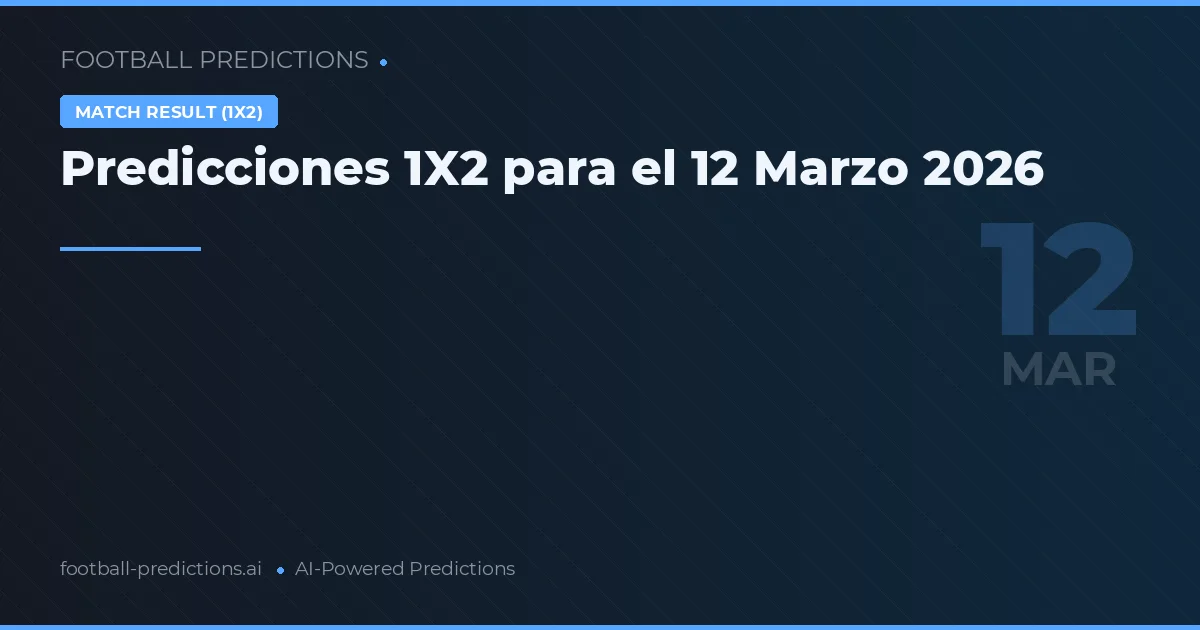 Predicciones 1X2 para el 12 Marzo 2026