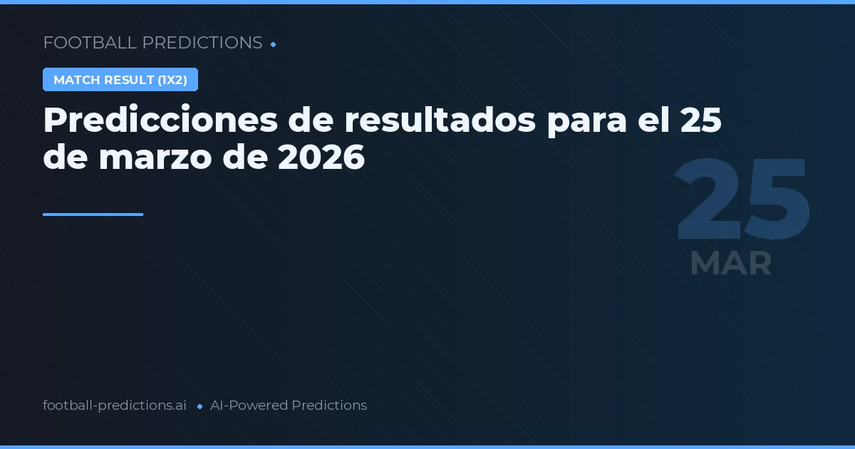 Predicciones de resultados para el 25 de marzo de 2026