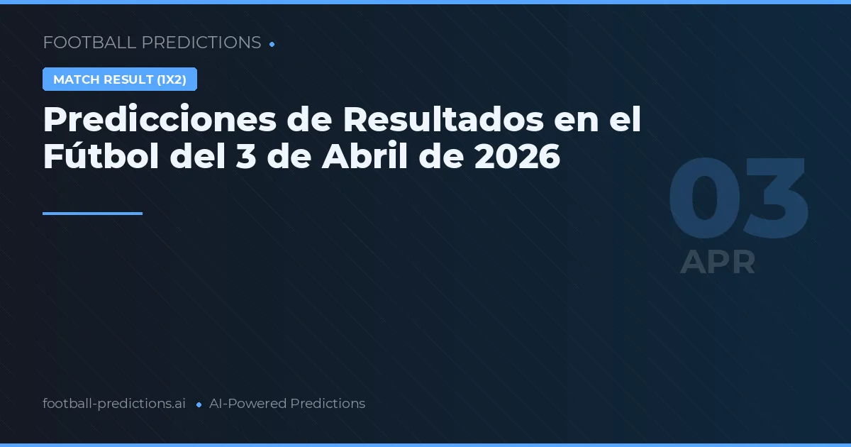 Predicciones de Resultados en el Fútbol del 3 de Abril de 2026