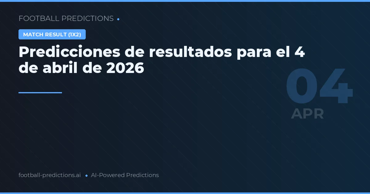 Predicciones de resultados para el 4 de abril de 2026