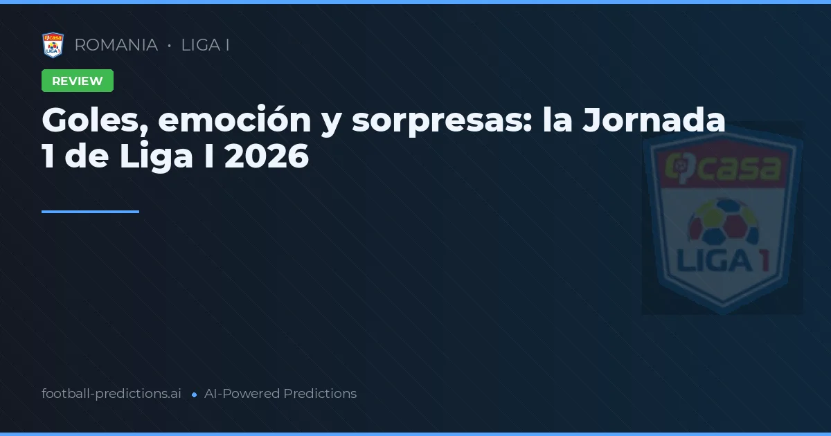 Resultados y emociones en la Jornada 1 de la Liga I 2026