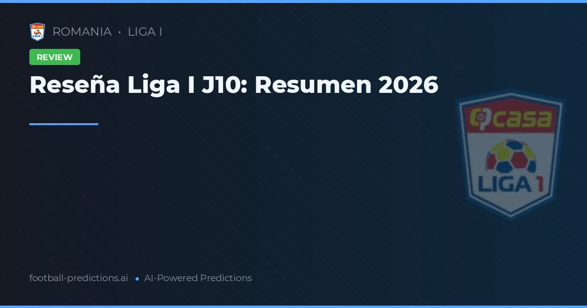Reseña Liga I J10: Resumen 2026