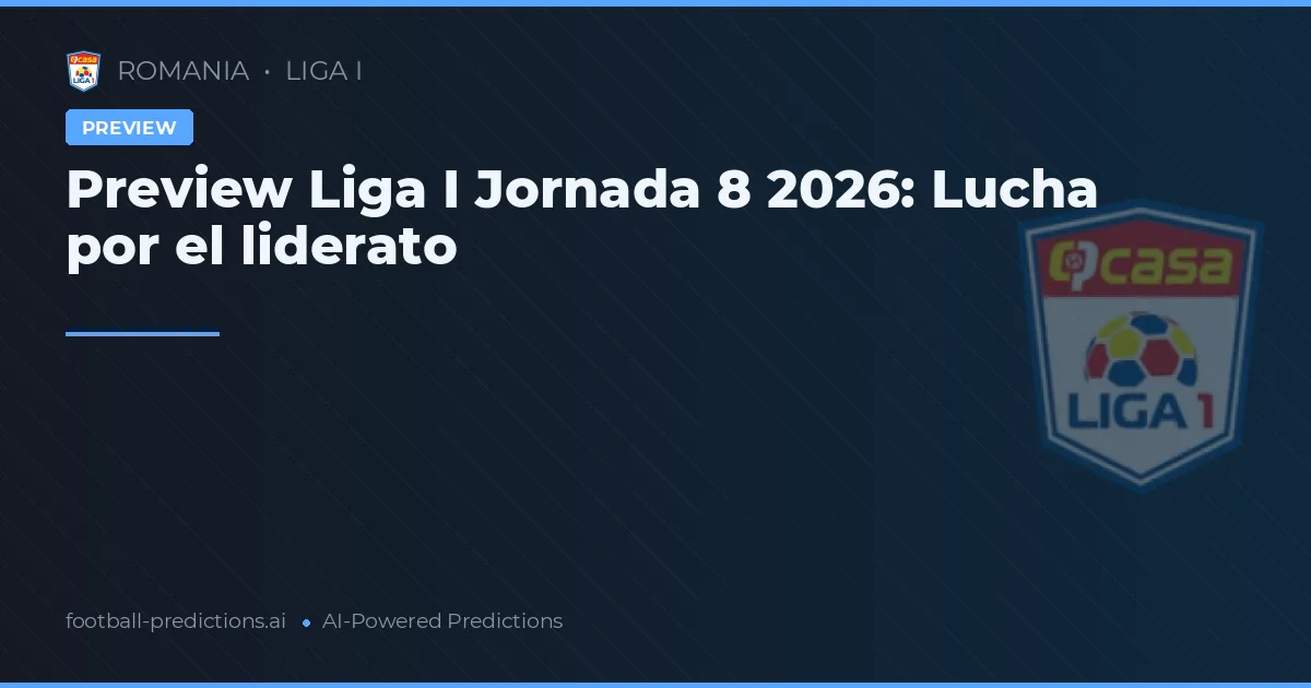 Preview Liga I Jornada 8 2026: Lucha por el liderato