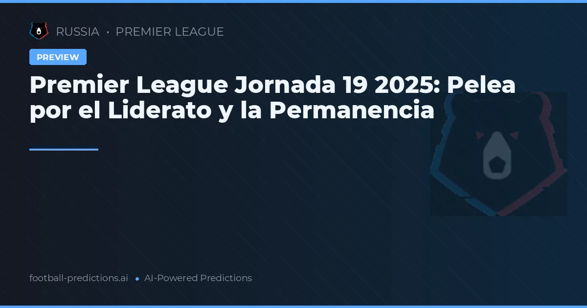 Premier League Jornada 19 2025: Pelea por el Liderato y la Permanencia