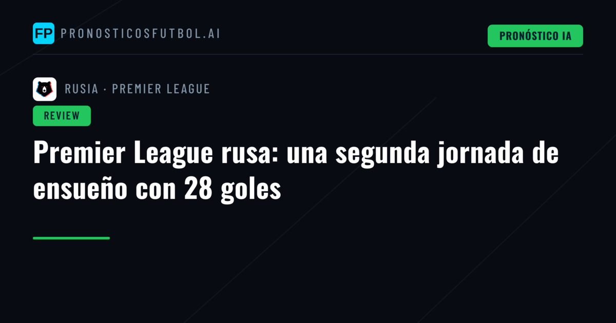 Premier League rusa: una segunda jornada de ensueño con 28 goles