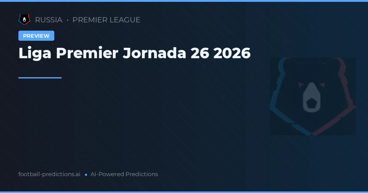 Liga Premier Jornada 26 2026