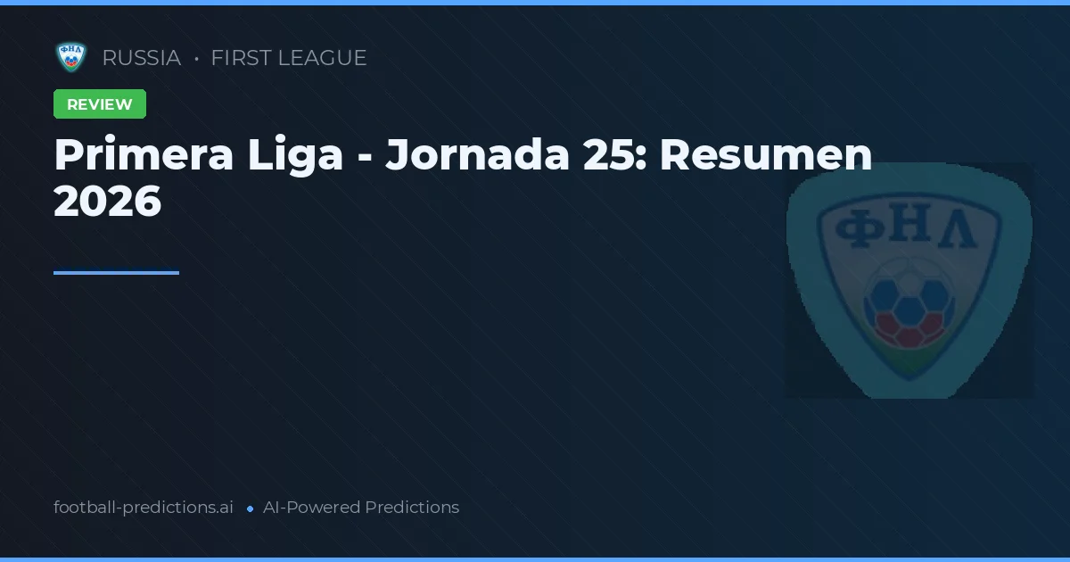 Primera Liga - Jornada 25: Resumen 2026