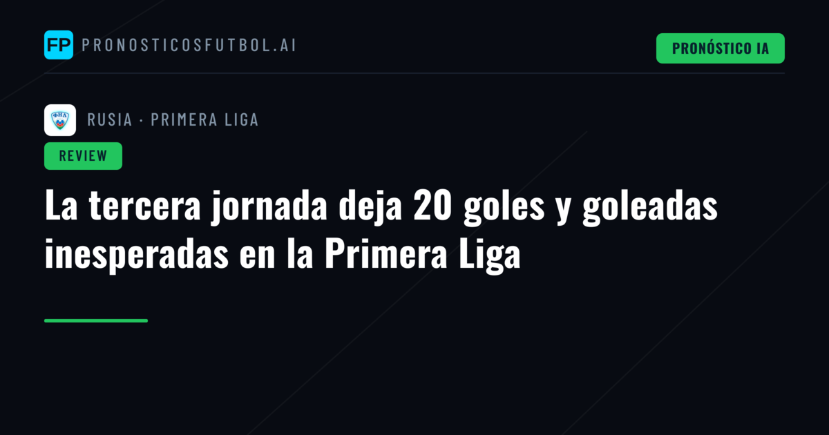 La tercera jornada deja 20 goles y goleadas inesperadas en la Primera Liga