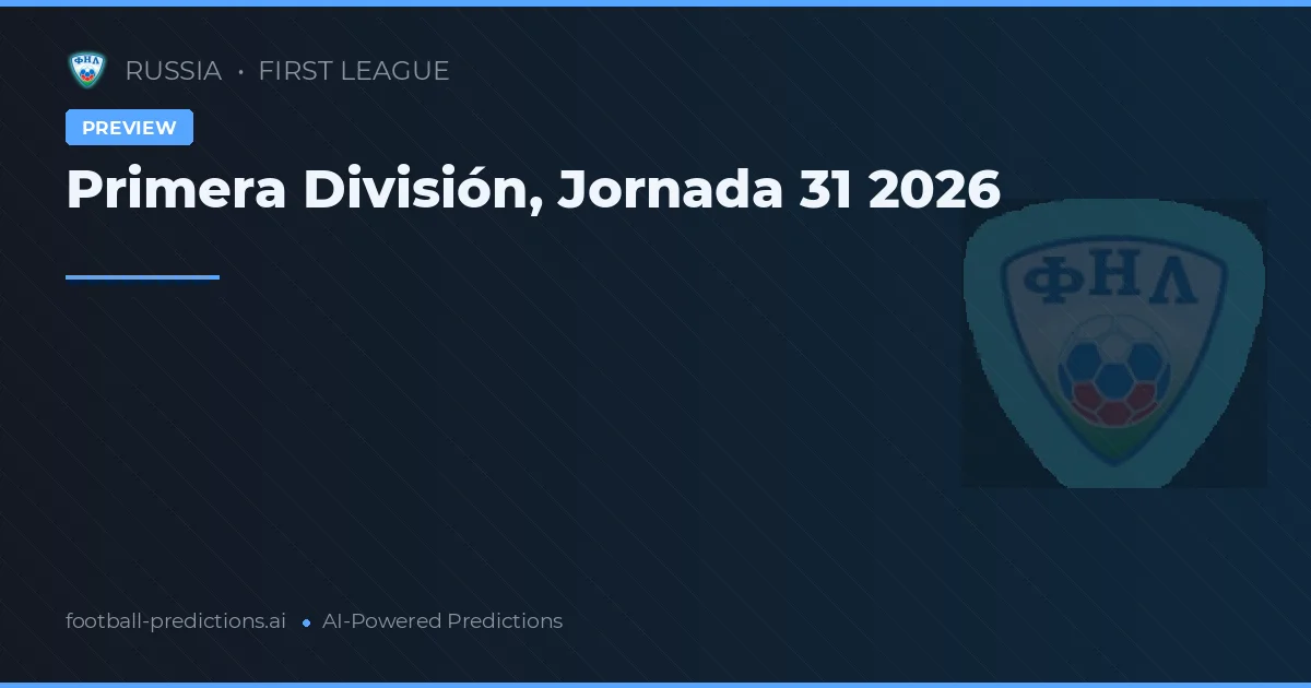 Primera División, Jornada 31 2026