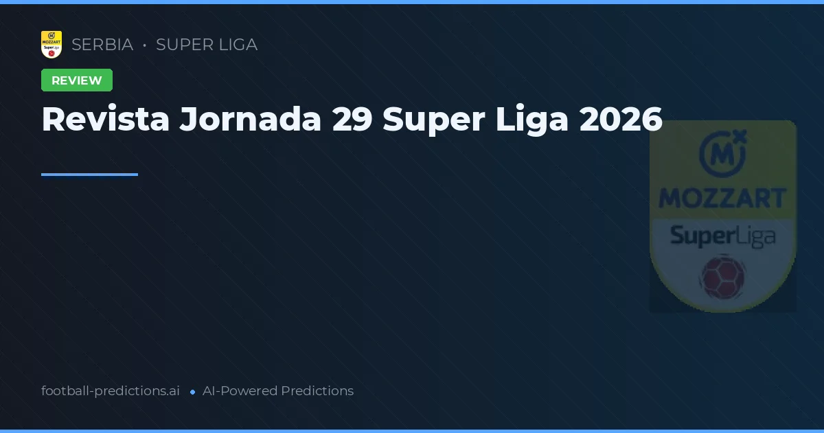 Revista Jornada 29 Super Liga 2026