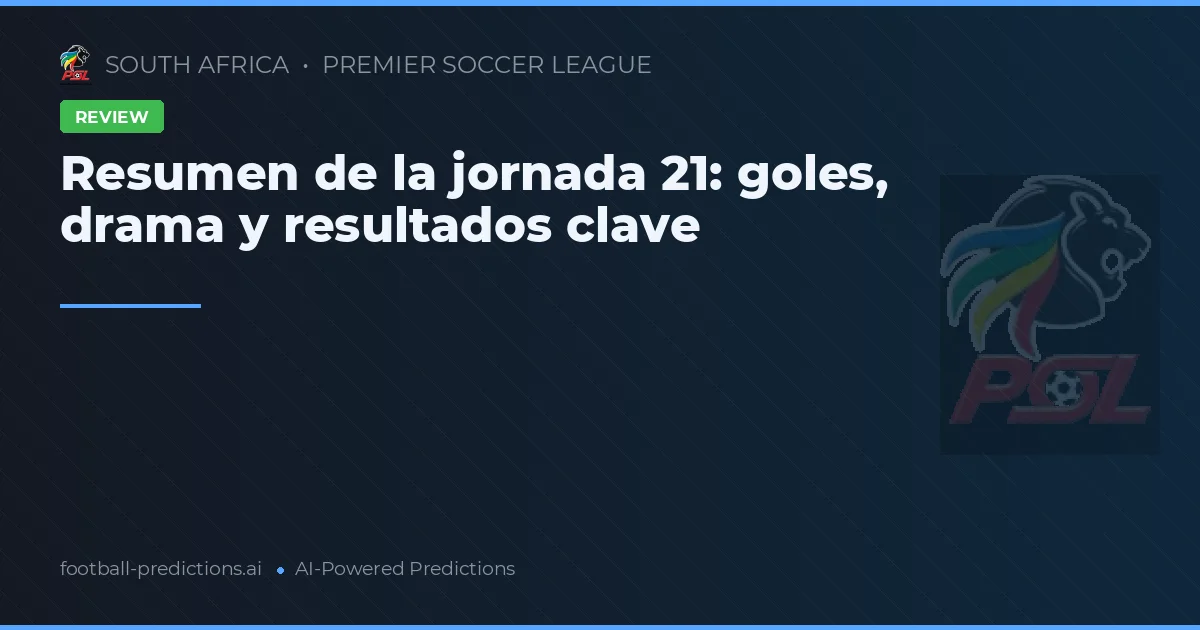 Resumen de la jornada 21: goles, drama y resultados clave