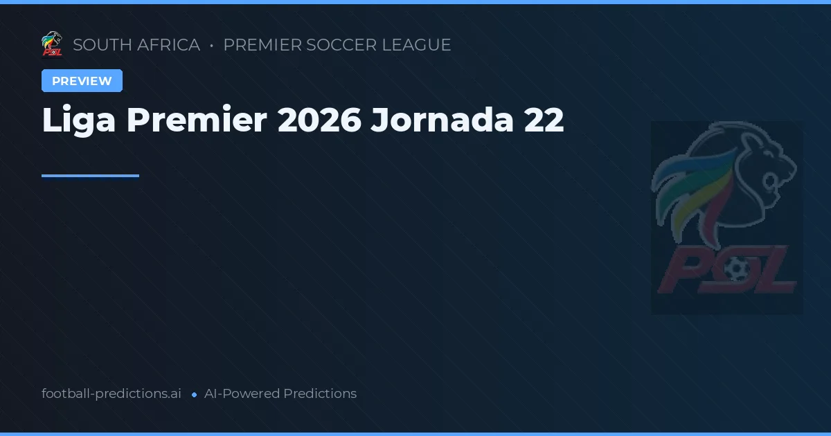 Liga Premier 2026 Jornada 22