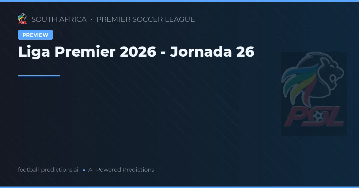 Liga Premier 2026 - Jornada 26