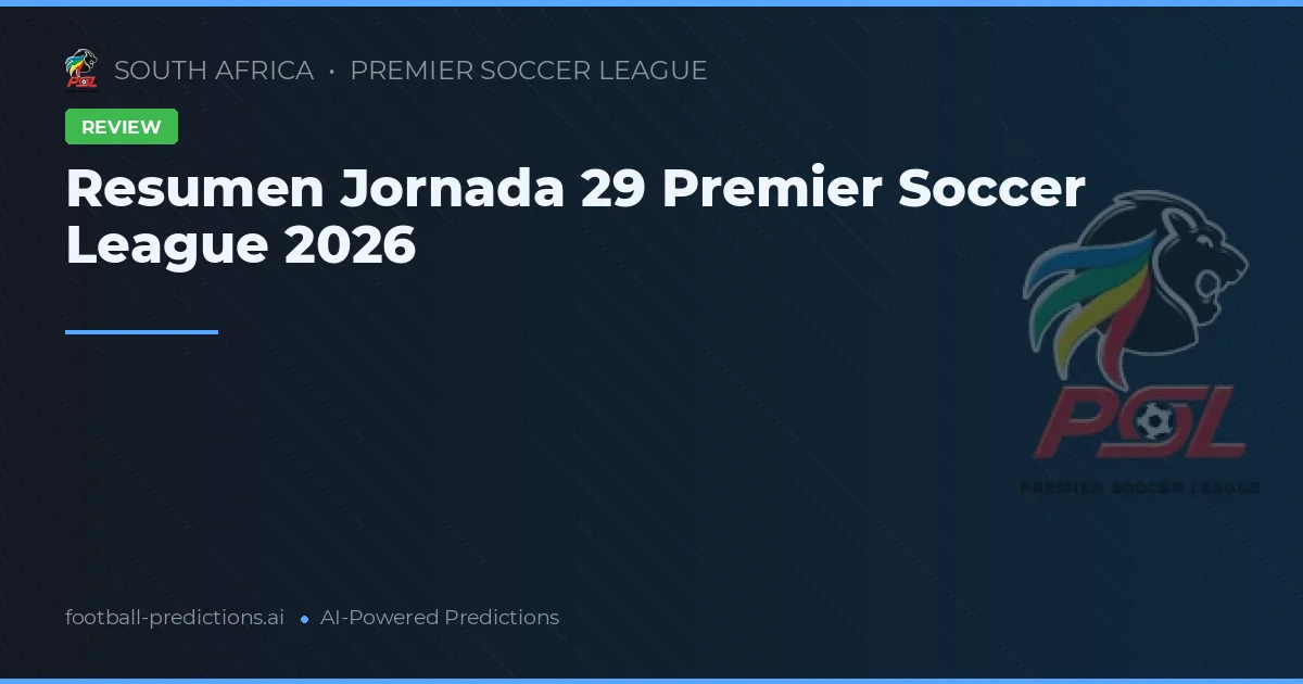 Resumen Jornada 29 Premier Soccer League 2026