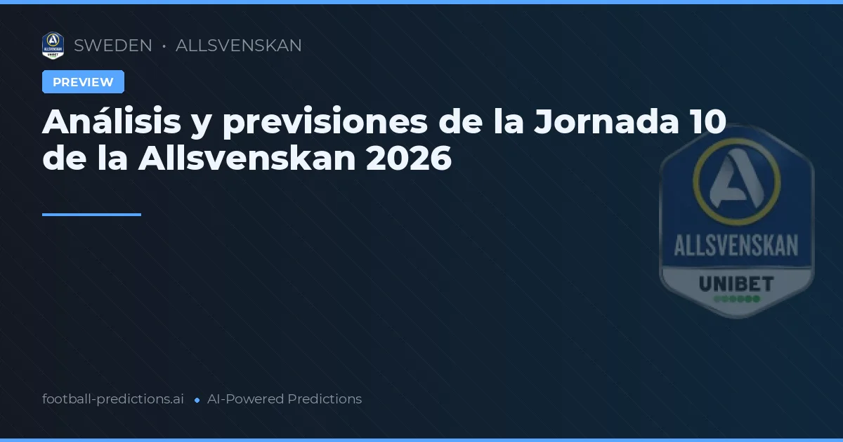 Análisis y previsiones de la Jornada 10 de la Allsvenskan 2026
