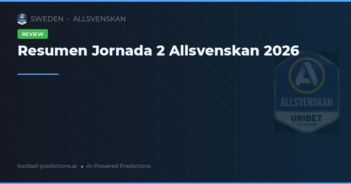 Resumen Jornada 2 Allsvenskan 2026