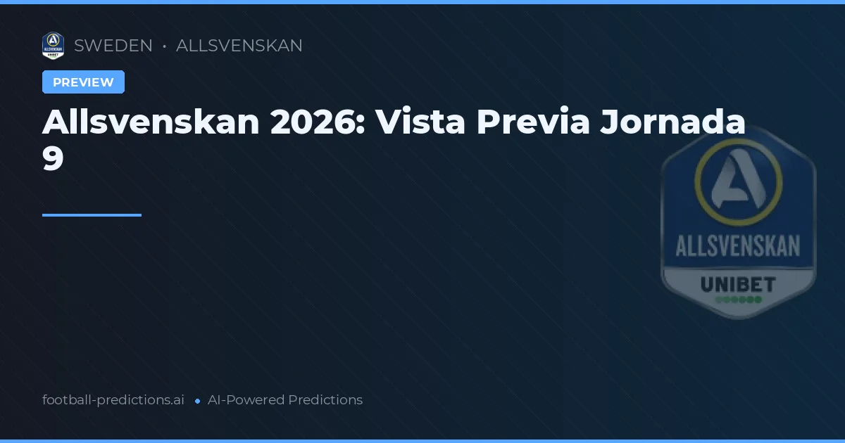 Allsvenskan 2026: Vista Previa Jornada 9