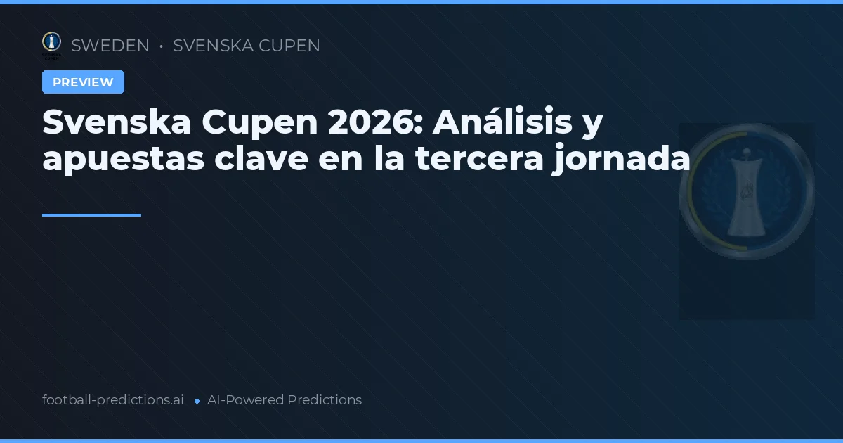 Svenska Cupen 2026: Análisis y apuestas clave en la tercera jornada