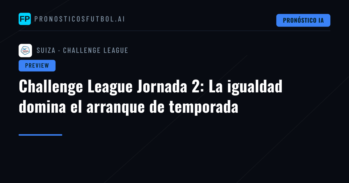 Challenge League Jornada 2: La igualdad domina el arranque de temporada