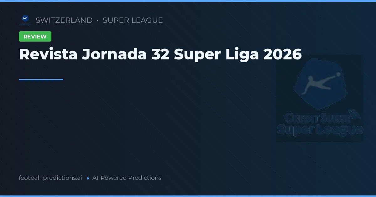 Revista Jornada 32 Super Liga 2026