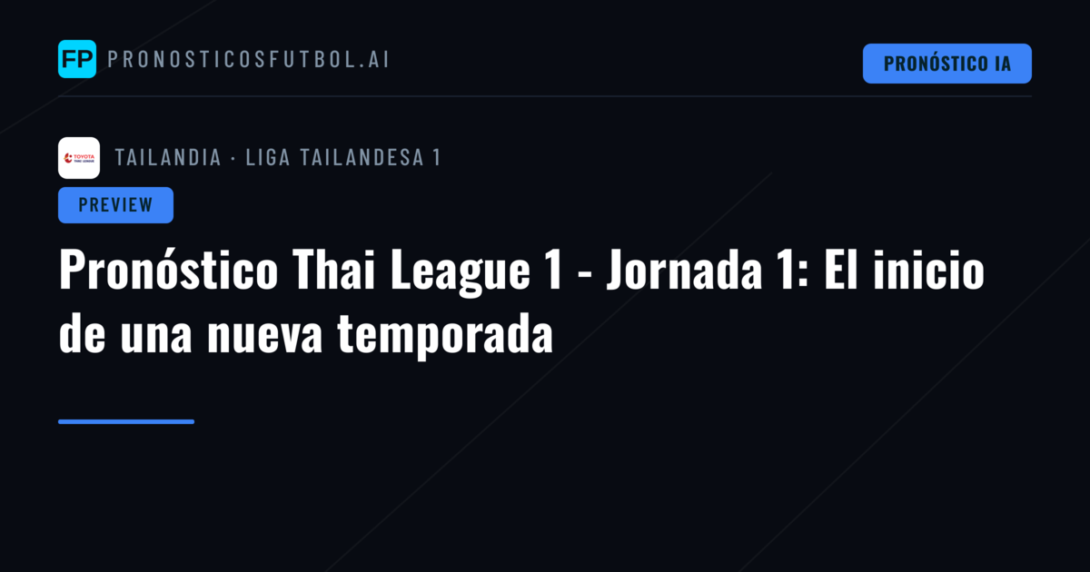 Pronóstico Thai League 1 - Jornada 1: El inicio de una nueva temporada