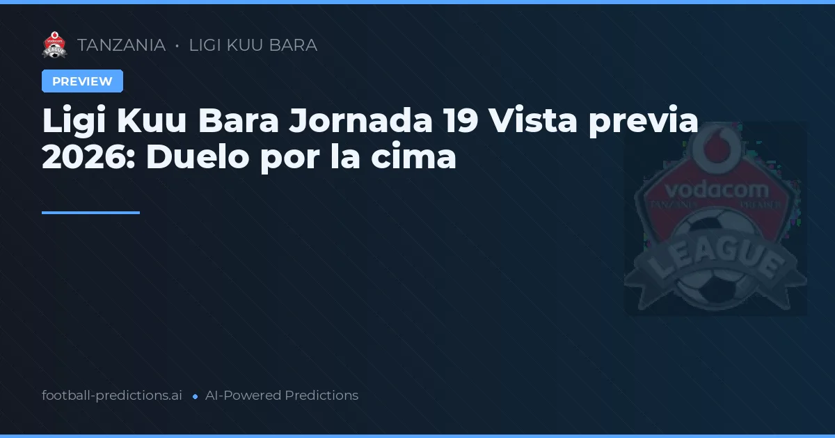 Ligi Kuu Bara Jornada 19 Vista previa 2026: Duelo por la cima