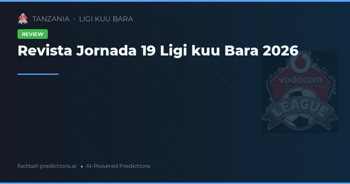 Revista Jornada 19 Ligi kuu Bara 2026