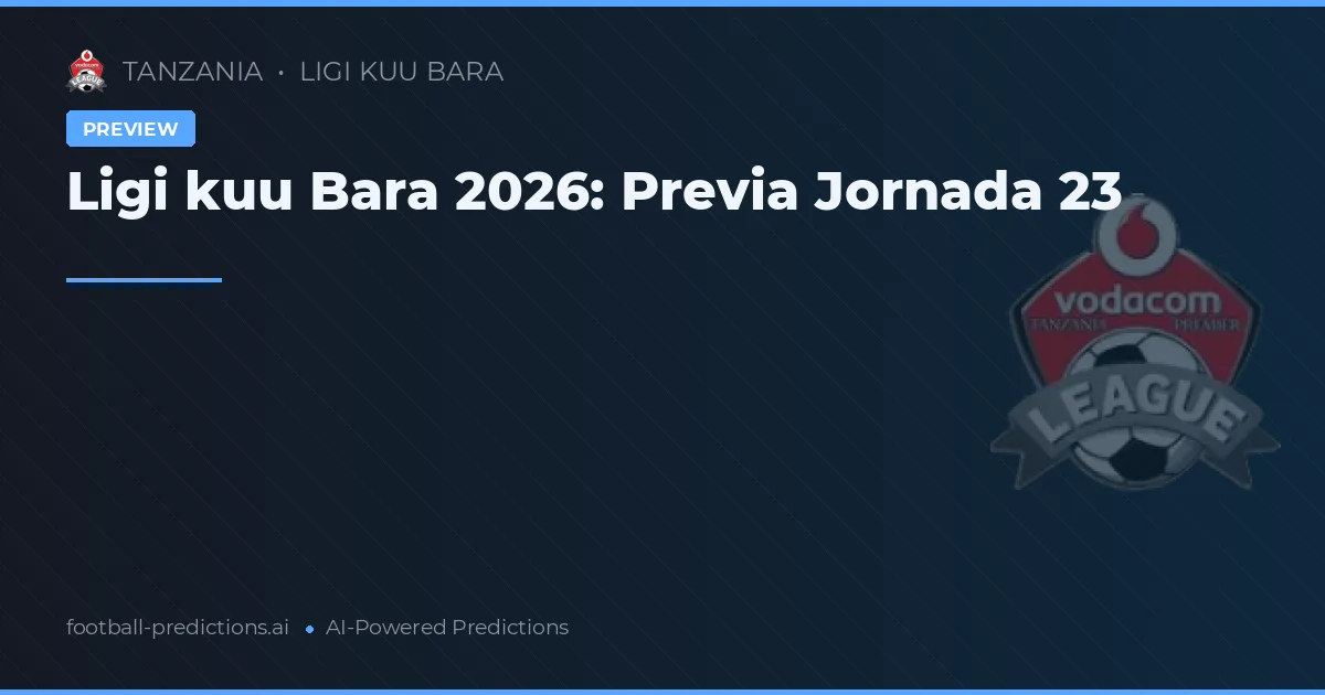 Ligi kuu Bara 2026: Previa Jornada 23