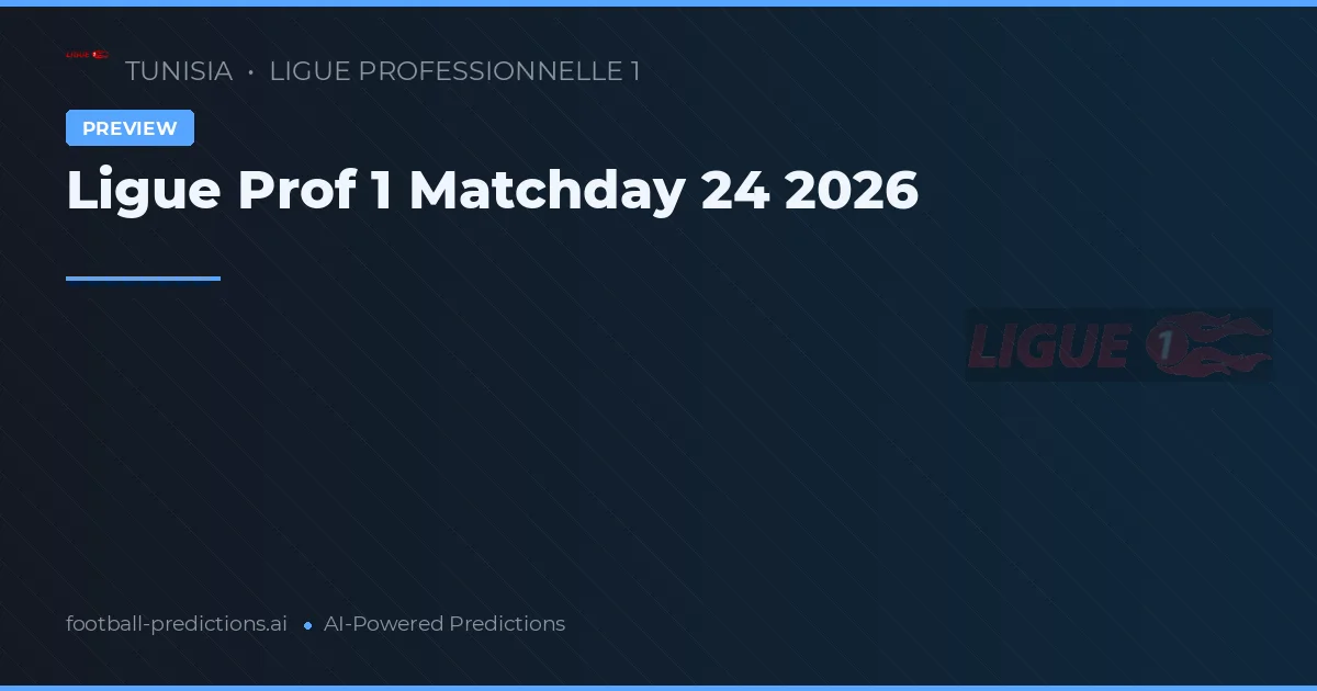 Ligue Prof 1 Matchday 24 2026