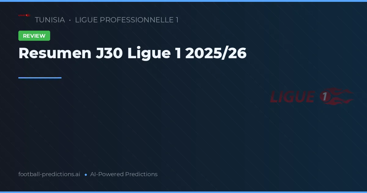 Resumen J30 Ligue 1 2025/26