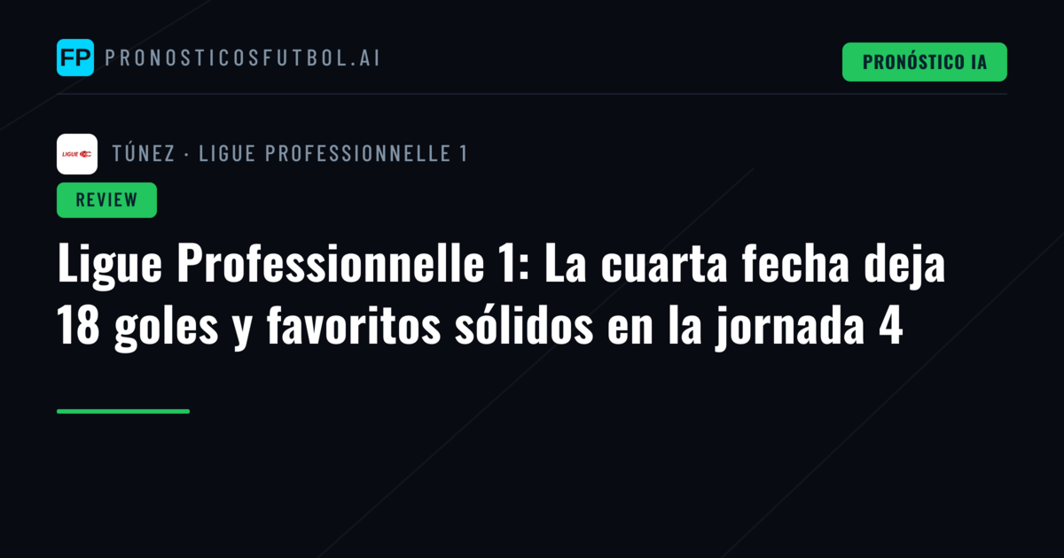 Ligue Professionnelle 1: La cuarta fecha deja 18 goles y favoritos sólidos en la jornada 4