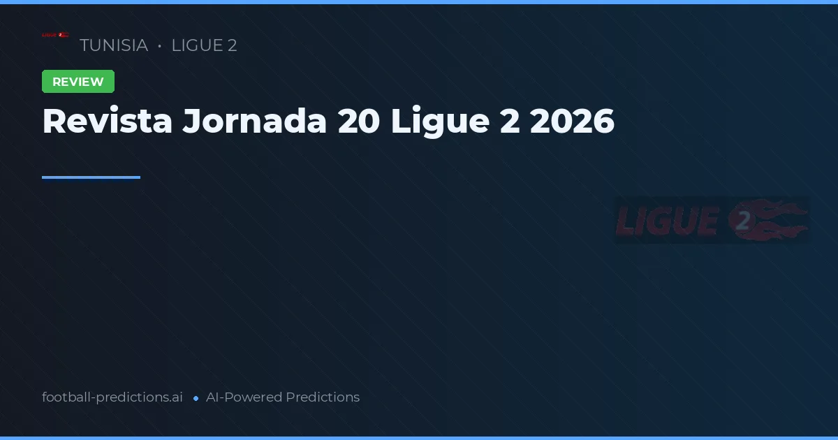 Revista Jornada 20 Ligue 2 2026