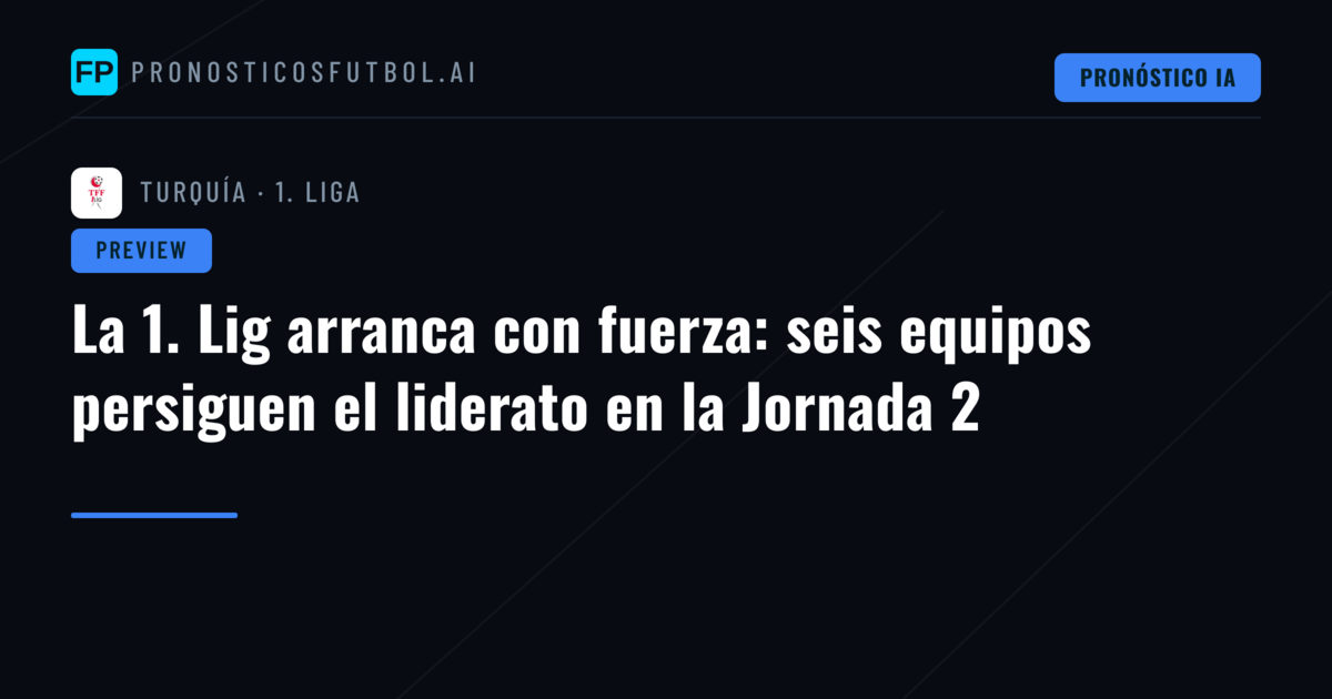 La 1. Lig arranca con fuerza: seis equipos persiguen el liderato en la Jornada 2